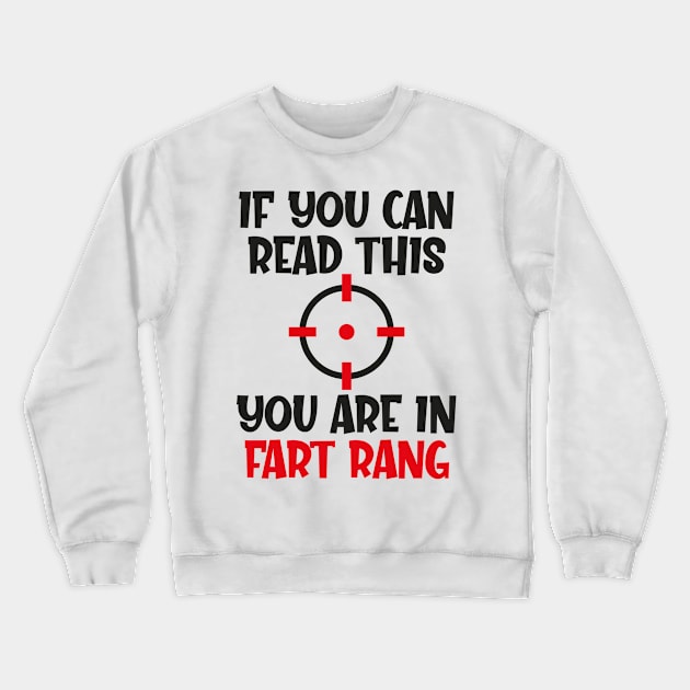 If you can read this you are in fart rang Crewneck Sweatshirt by Sanije